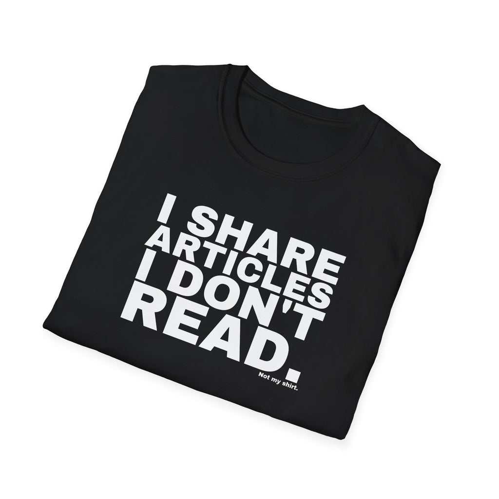 I SHARE ARTICLES I DON'T READ.