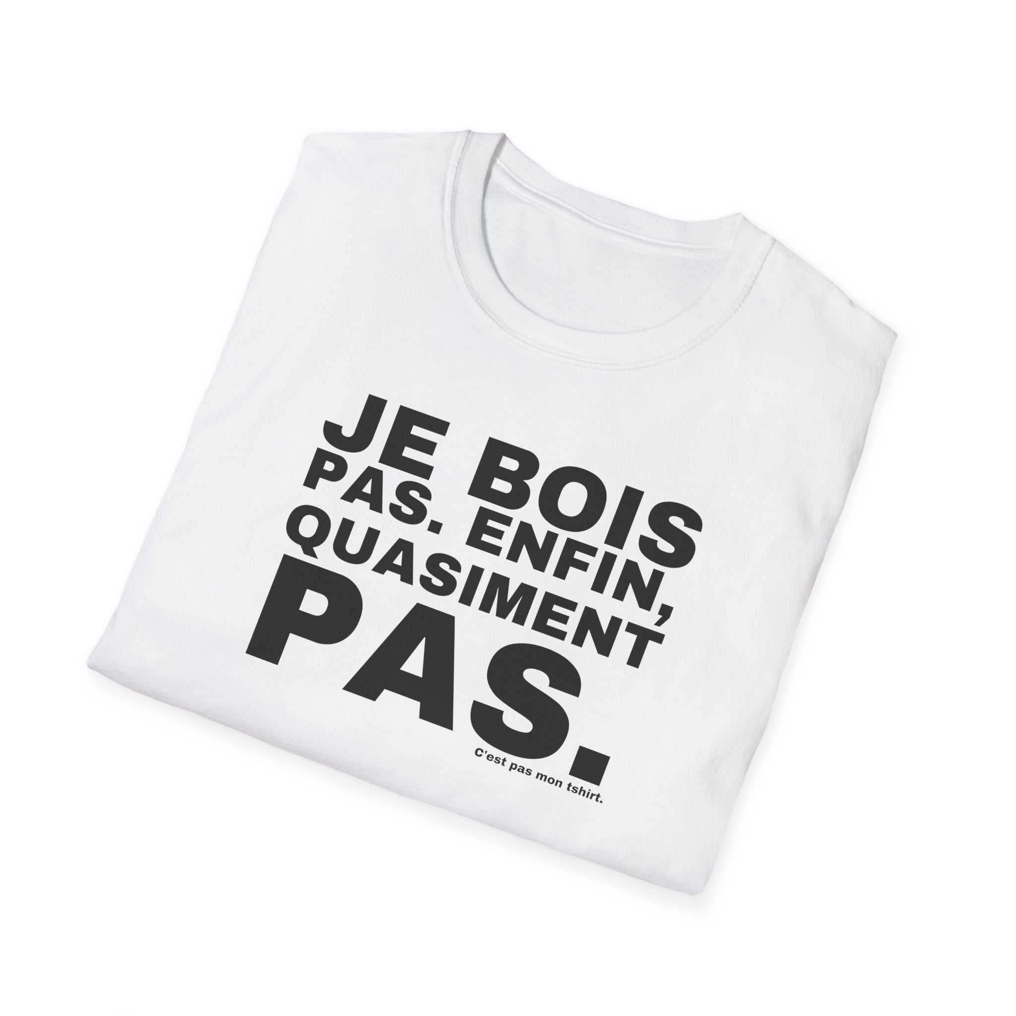JE BOIS PAS. ENFIN, QUASIMENT PAS.