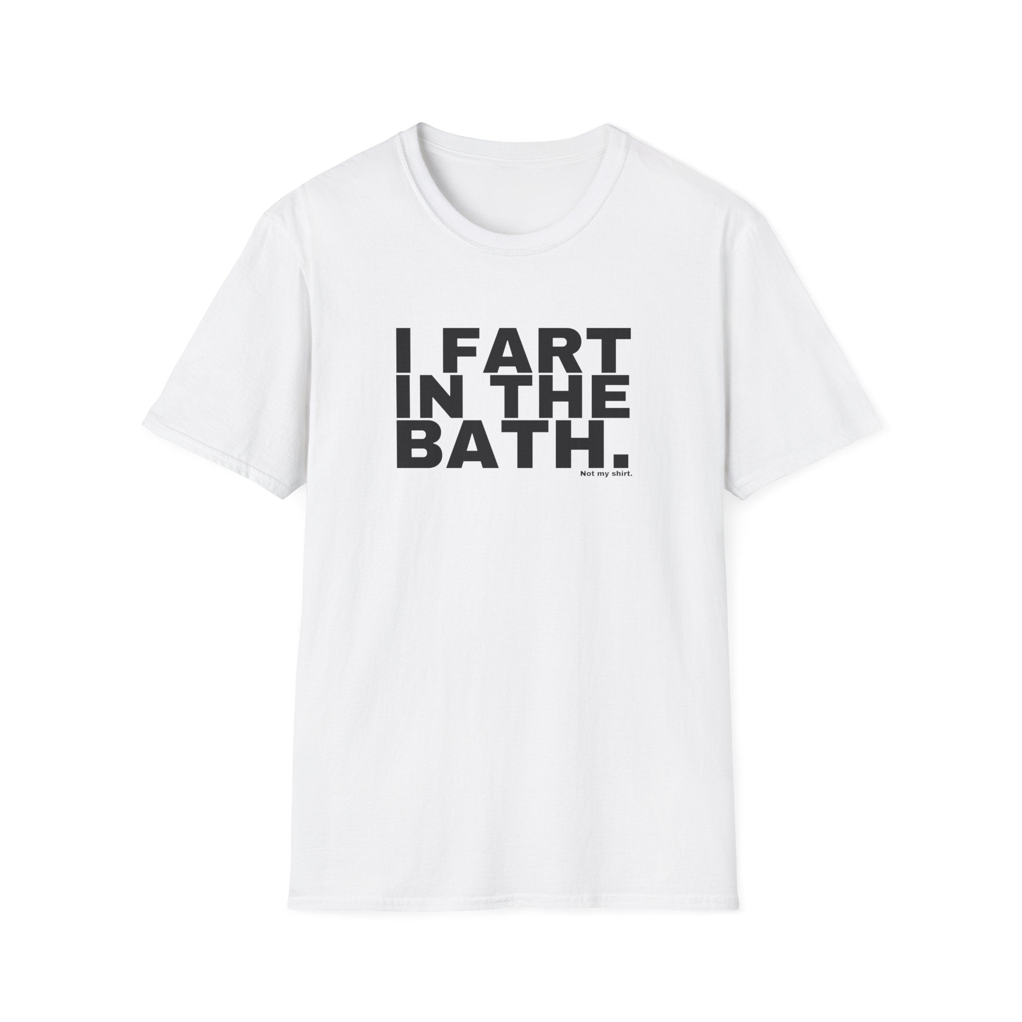 I FART IN THE BATH.