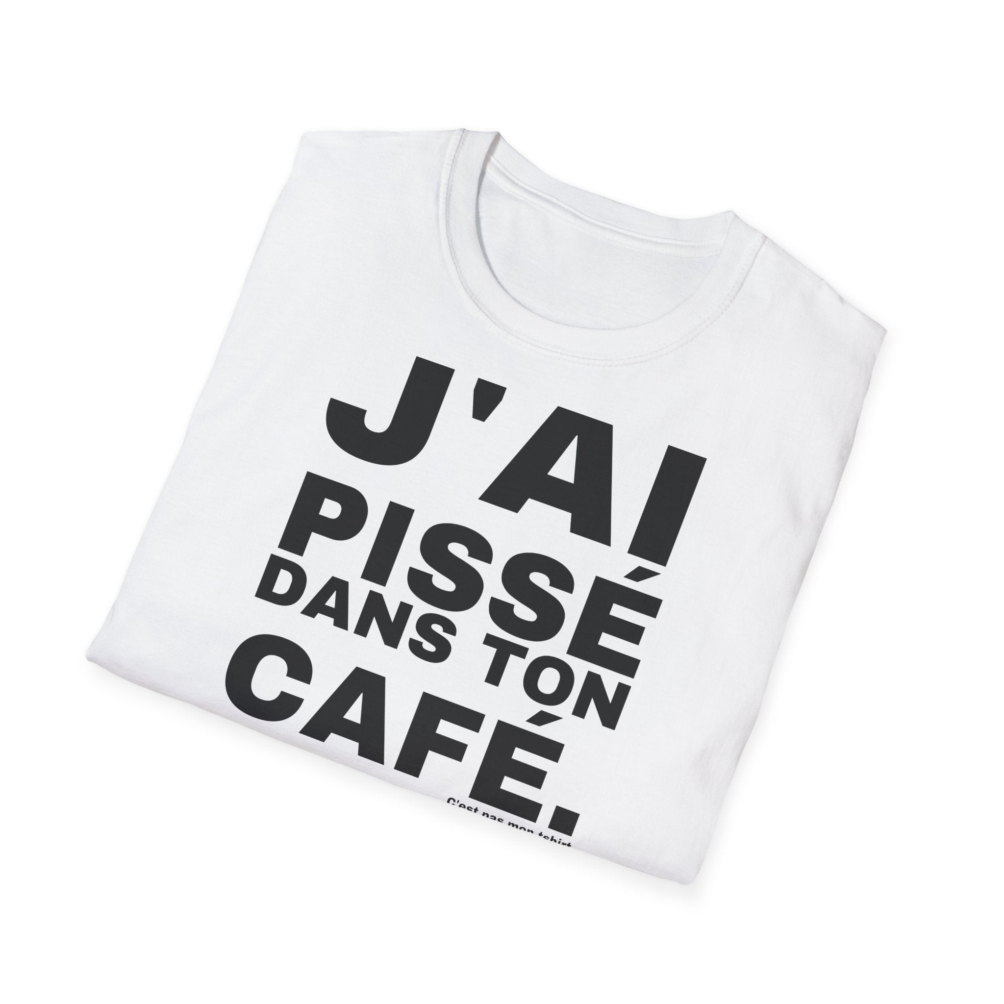 J'AI PISSÉ DANS TON CAFÉ.