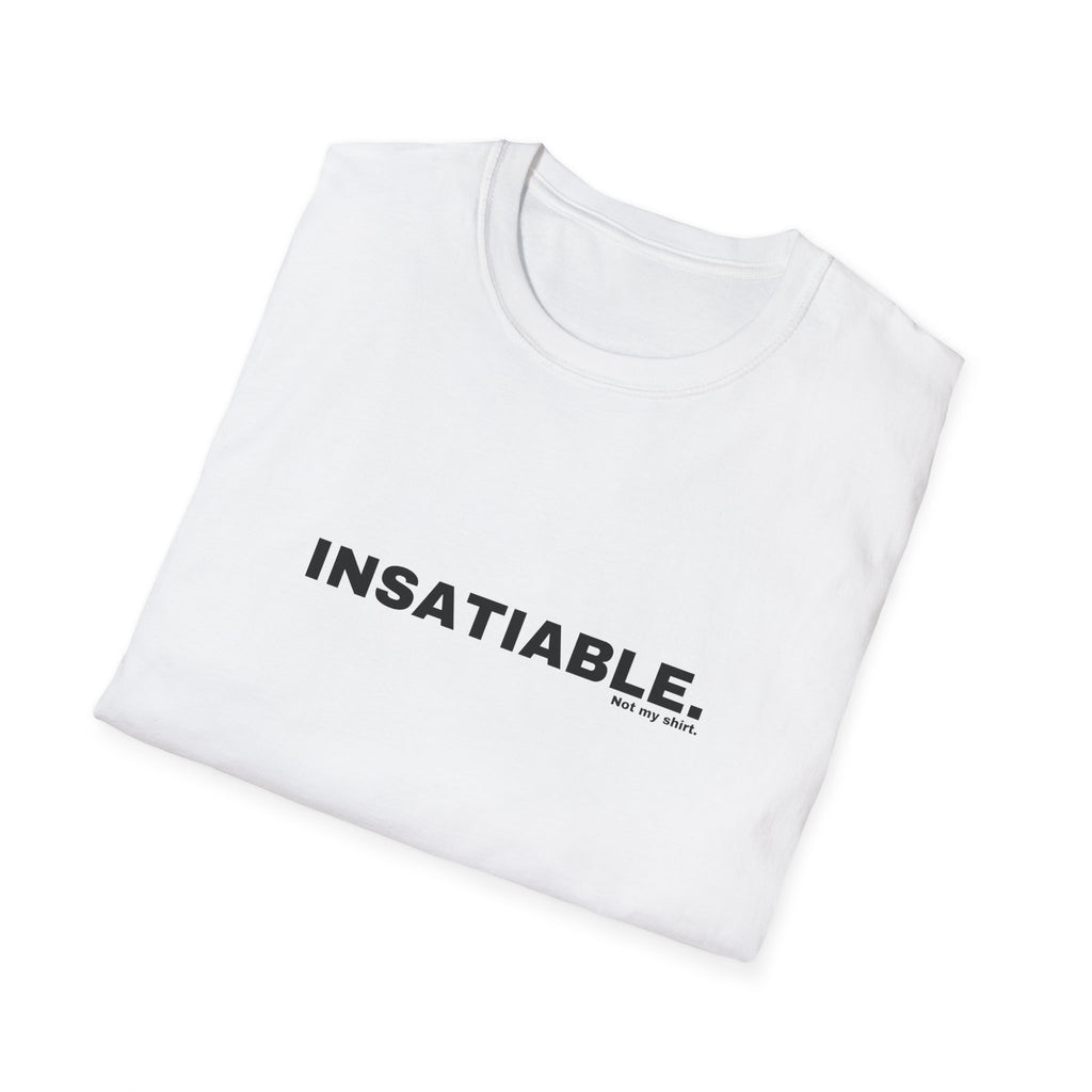 INSATIABLE.