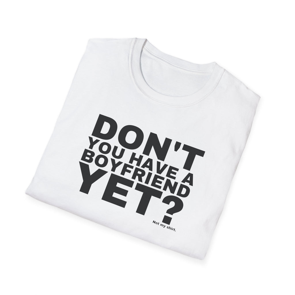 DON'T YOU HAVE A BOYFRIEND YET?
