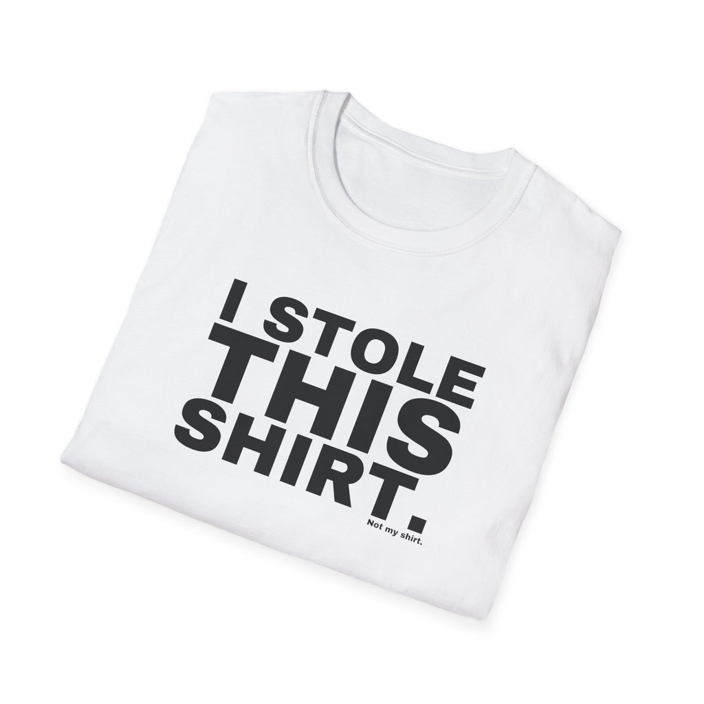 I STOLE THIS SHIRT.