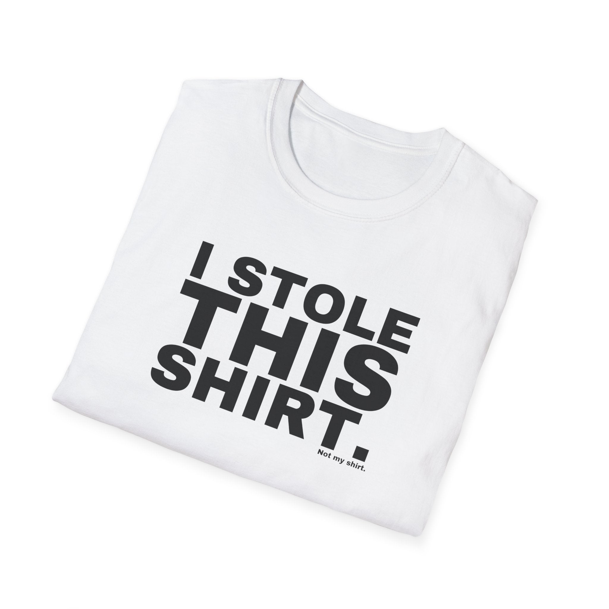 I STOLE THIS SHIRT.