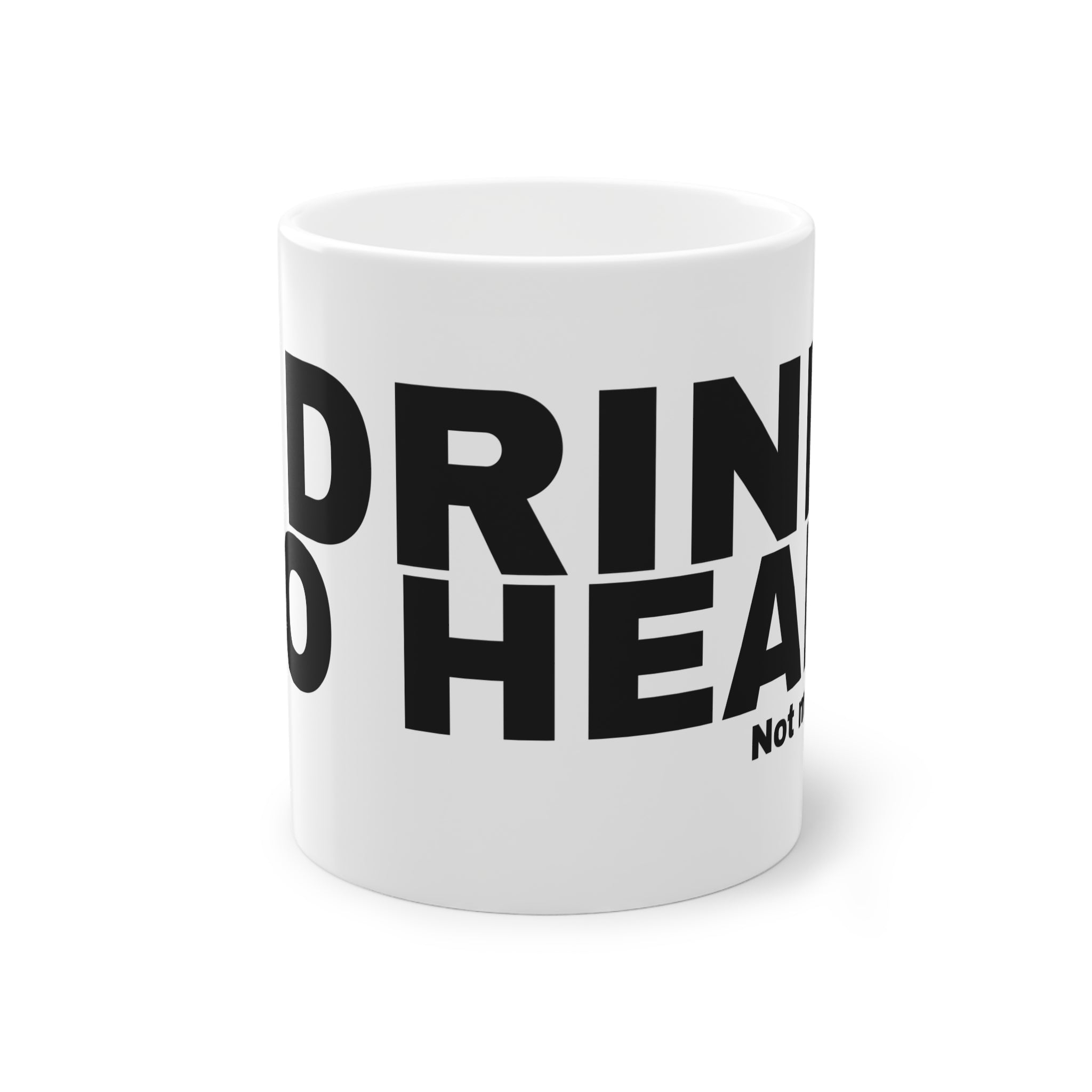 I DRINK TO HEAL.