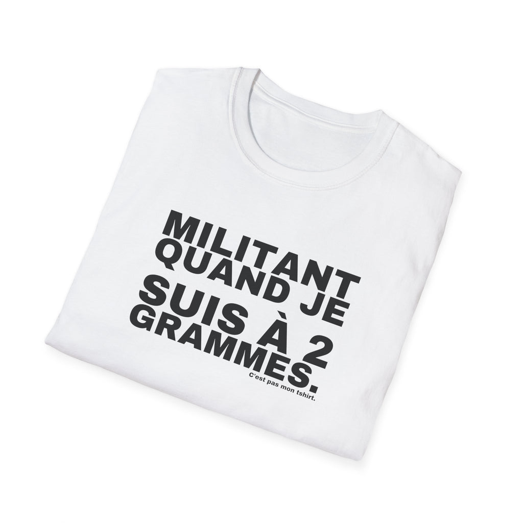 MILITANT QUAND JE SUIS À 2 GRAMMES.