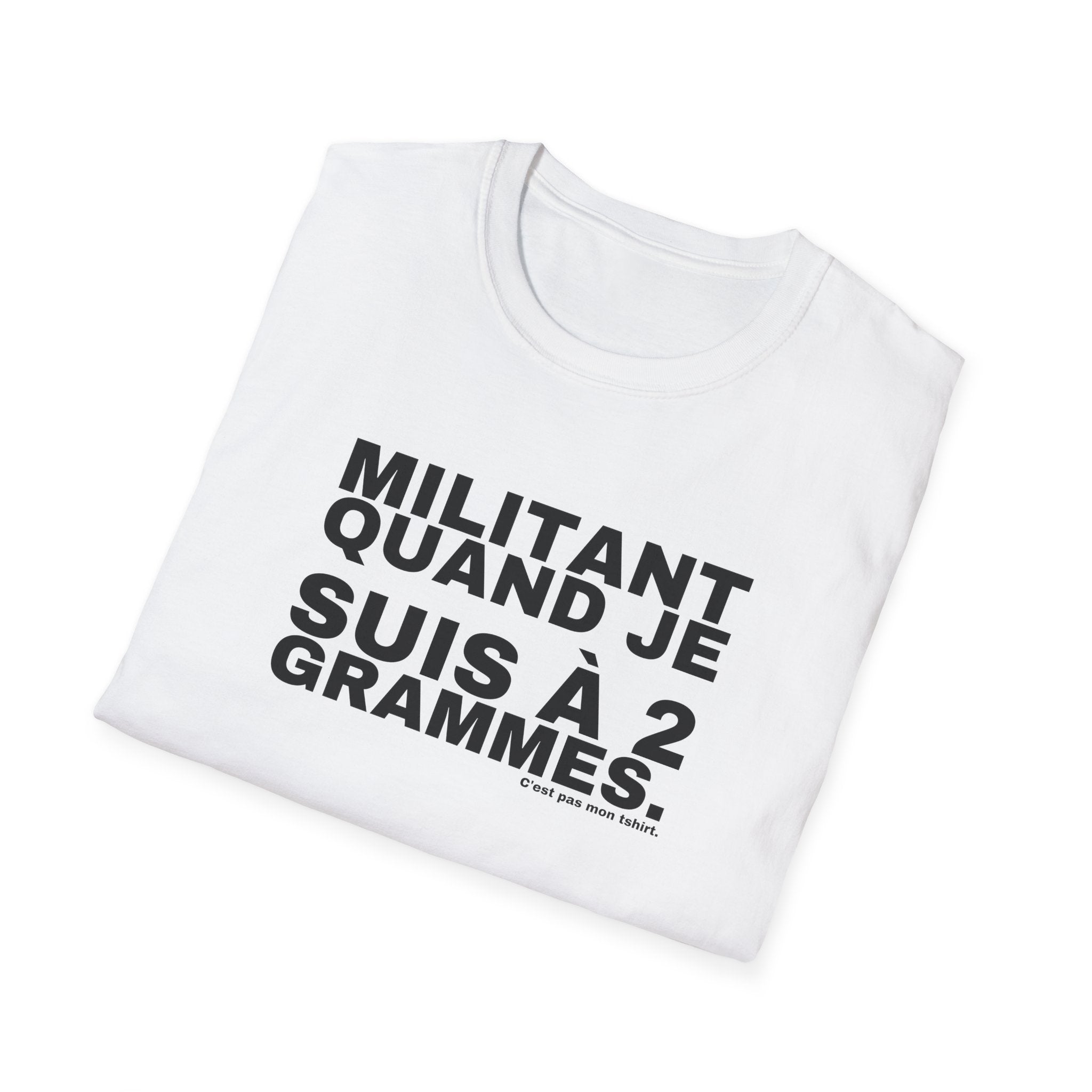MILITANT QUAND JE SUIS À 2 GRAMMES.