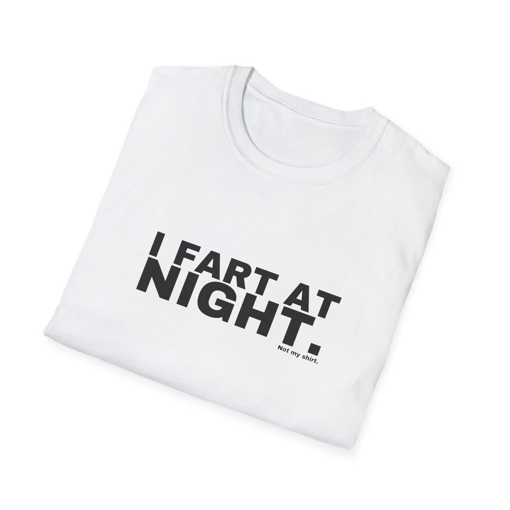I FART AT NIGHT.