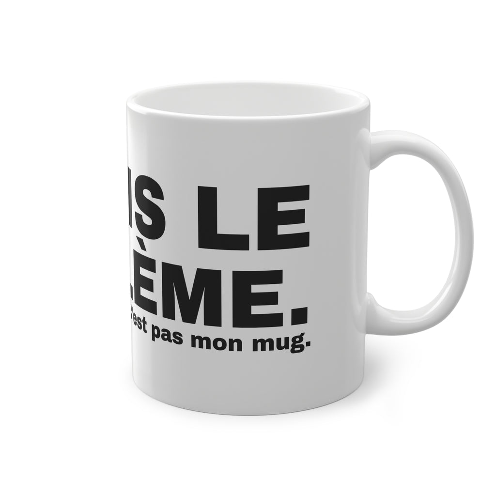 JE SUIS LE PROBLÈME.