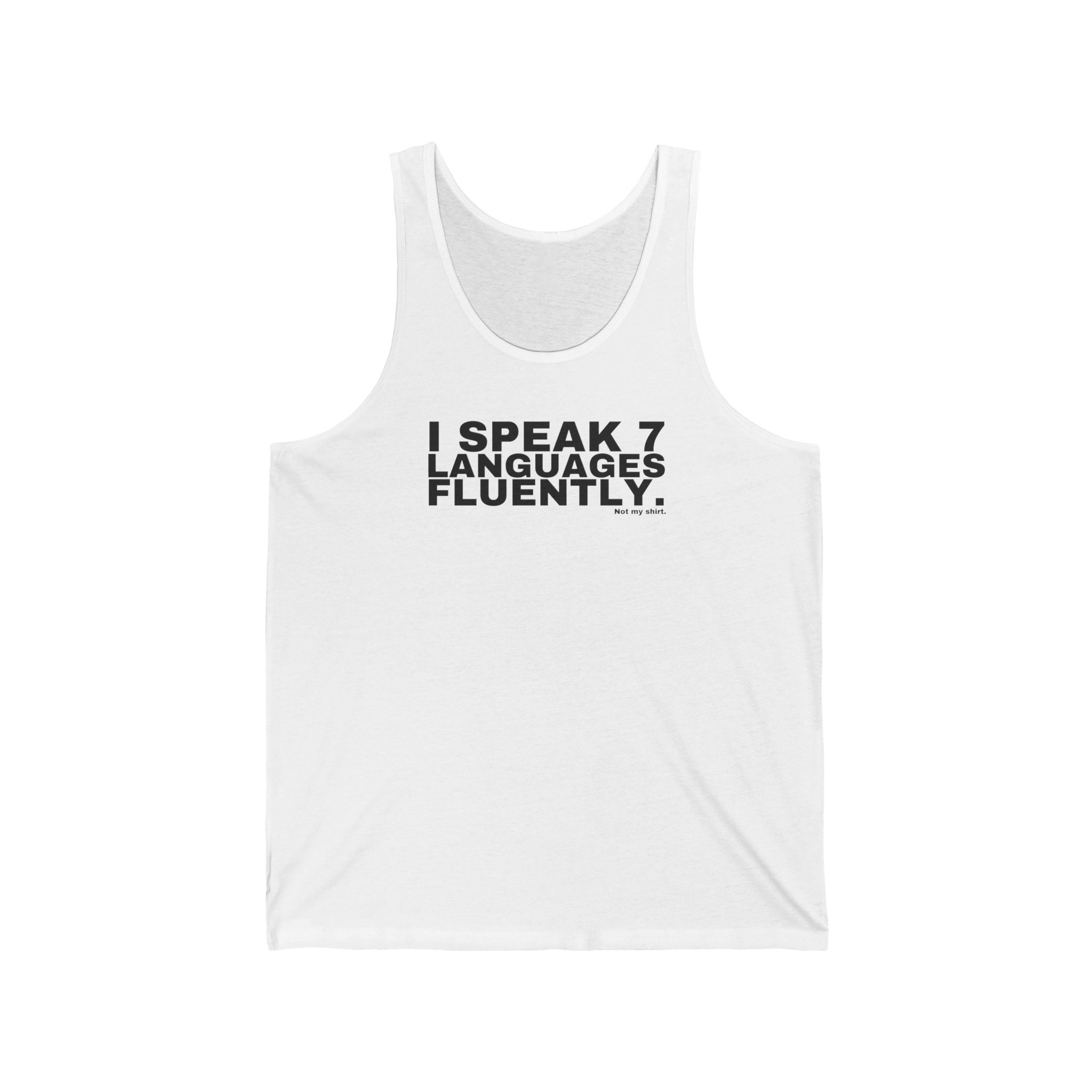 I SPEAK 7 LANGUAGES FLUENTLY.
