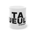 TA GUEULE.