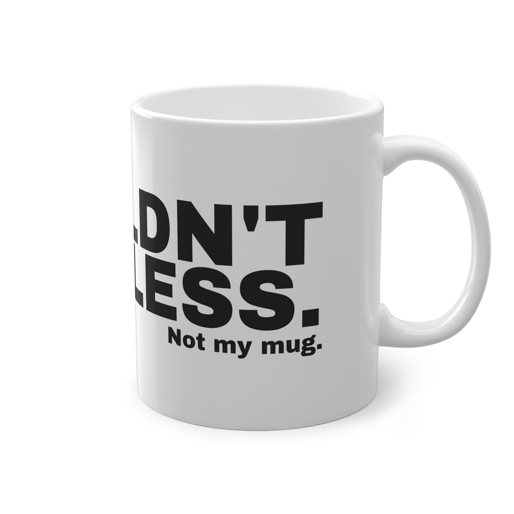 I COULDN'T CARE LESS.