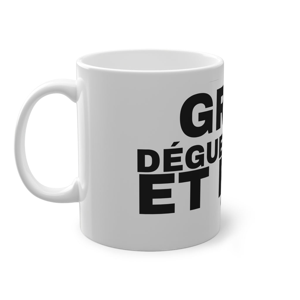 GROS DÉGUEULASSE ET FIER.