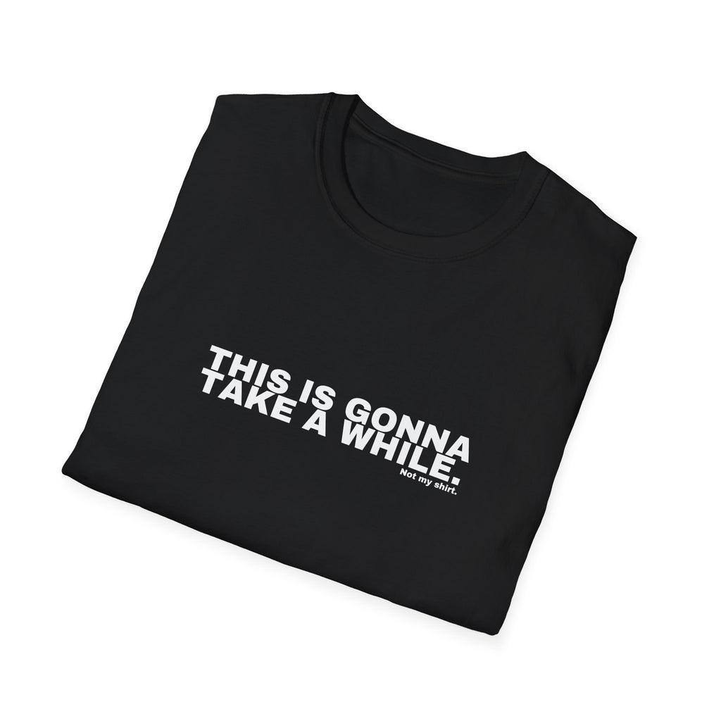 THIS IS GONNA TAKE A WHILE.