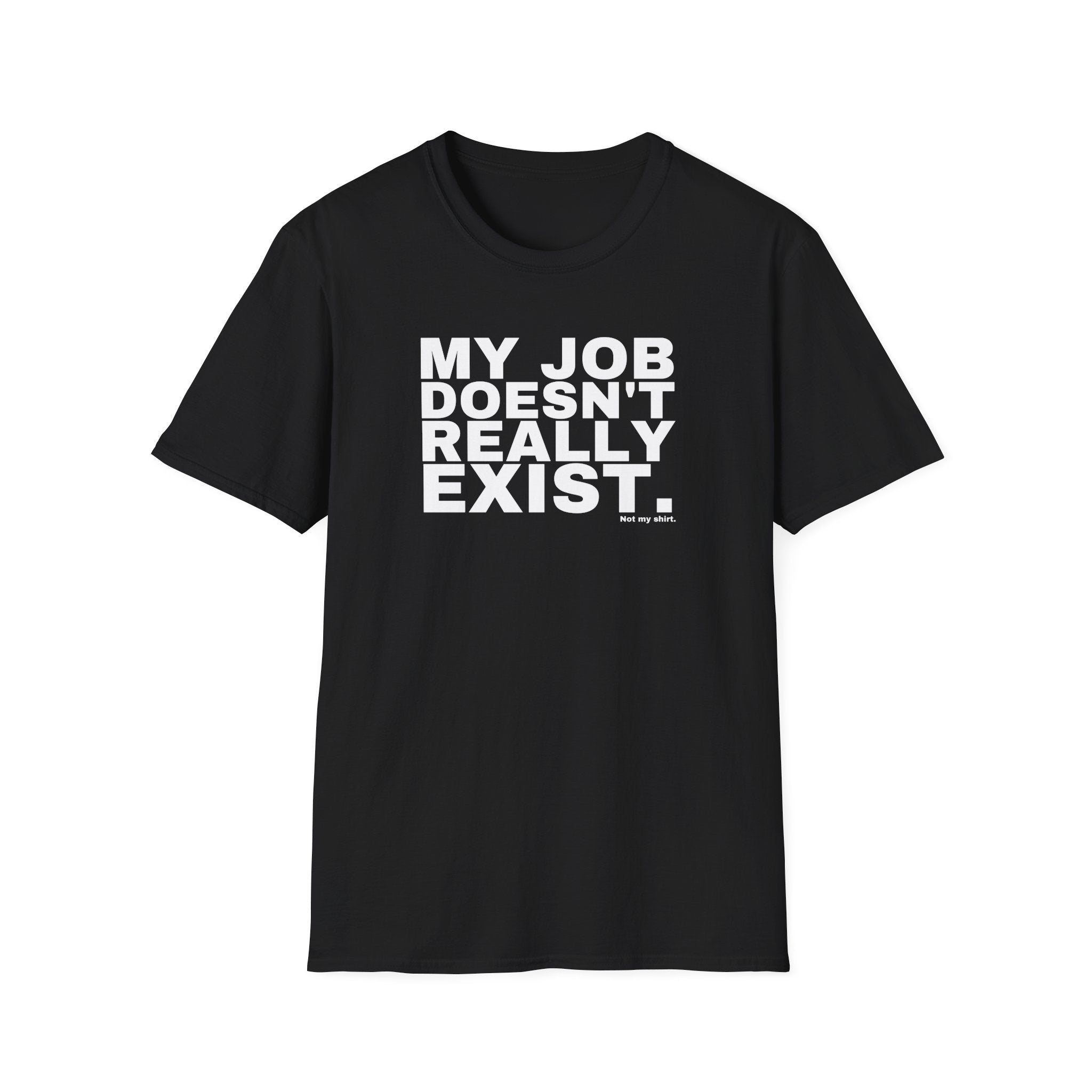 MY JOB DOESN'T REALLY EXIST.
