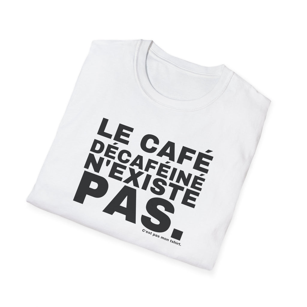 LE CAFÉ DÉCAFÉINÉ N'EXISTE PAS.