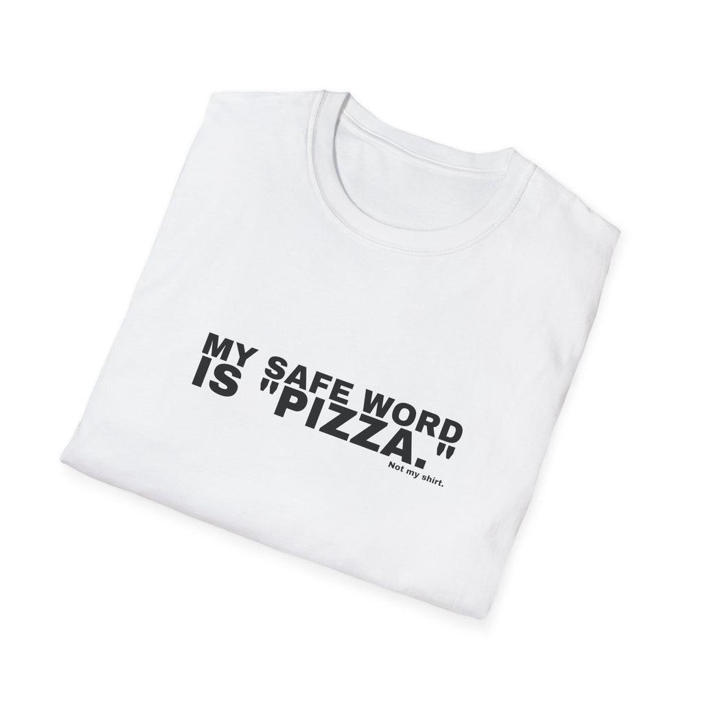 MY SAFE WORD IS "PIZZA."