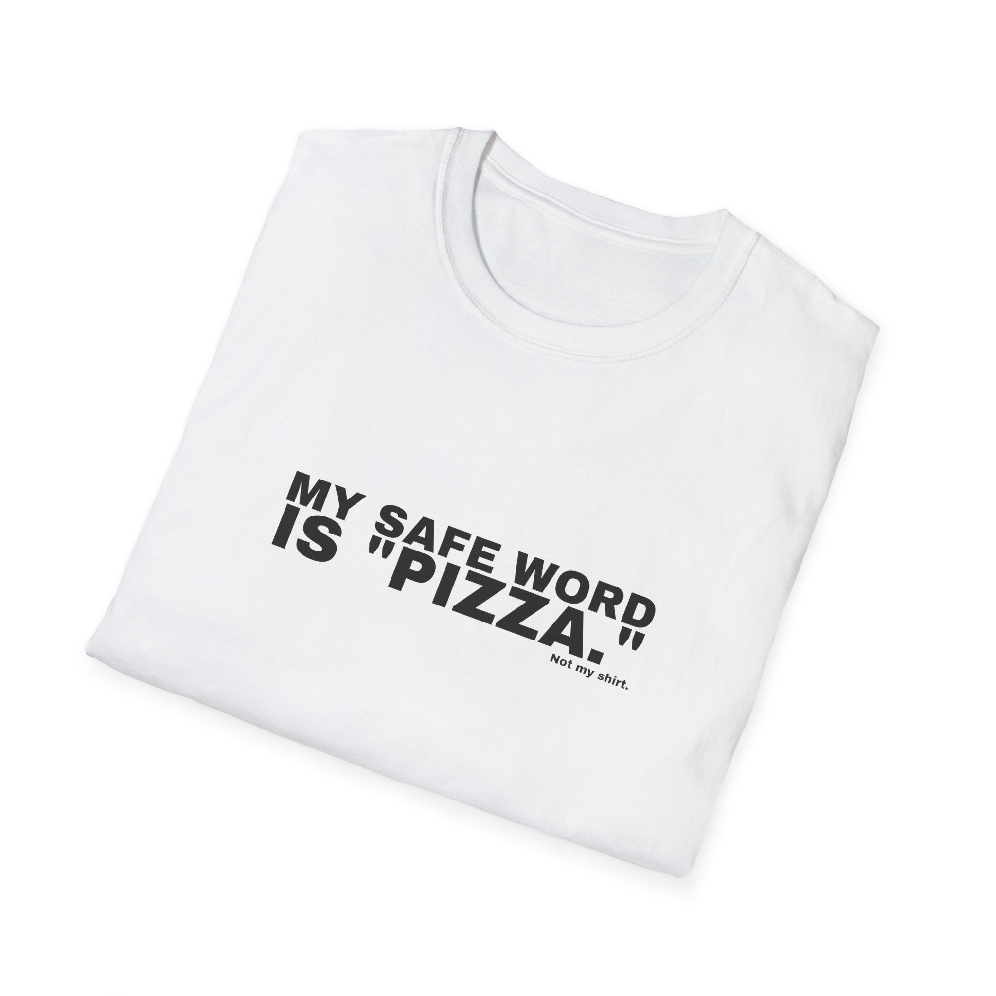 MY SAFE WORD IS "PIZZA."