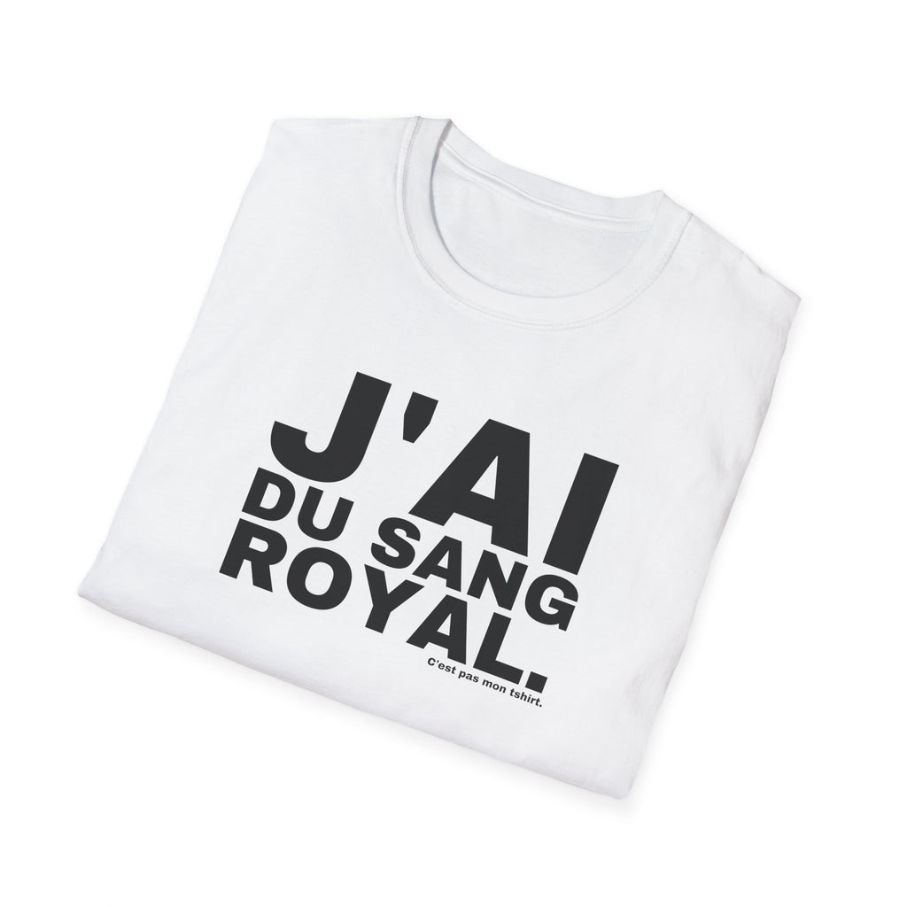 J'AI DU SANG ROYAL.