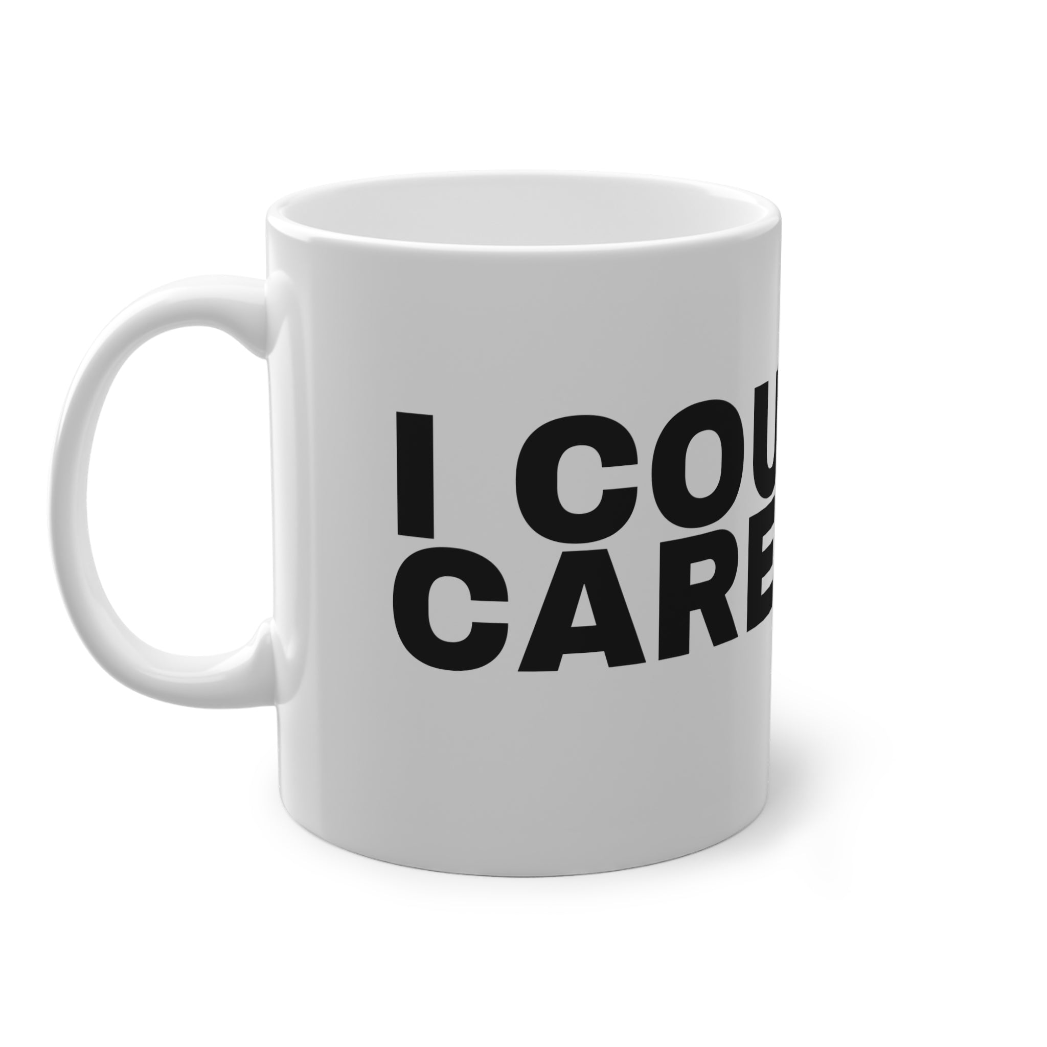 I COULDN'T CARE LESS.