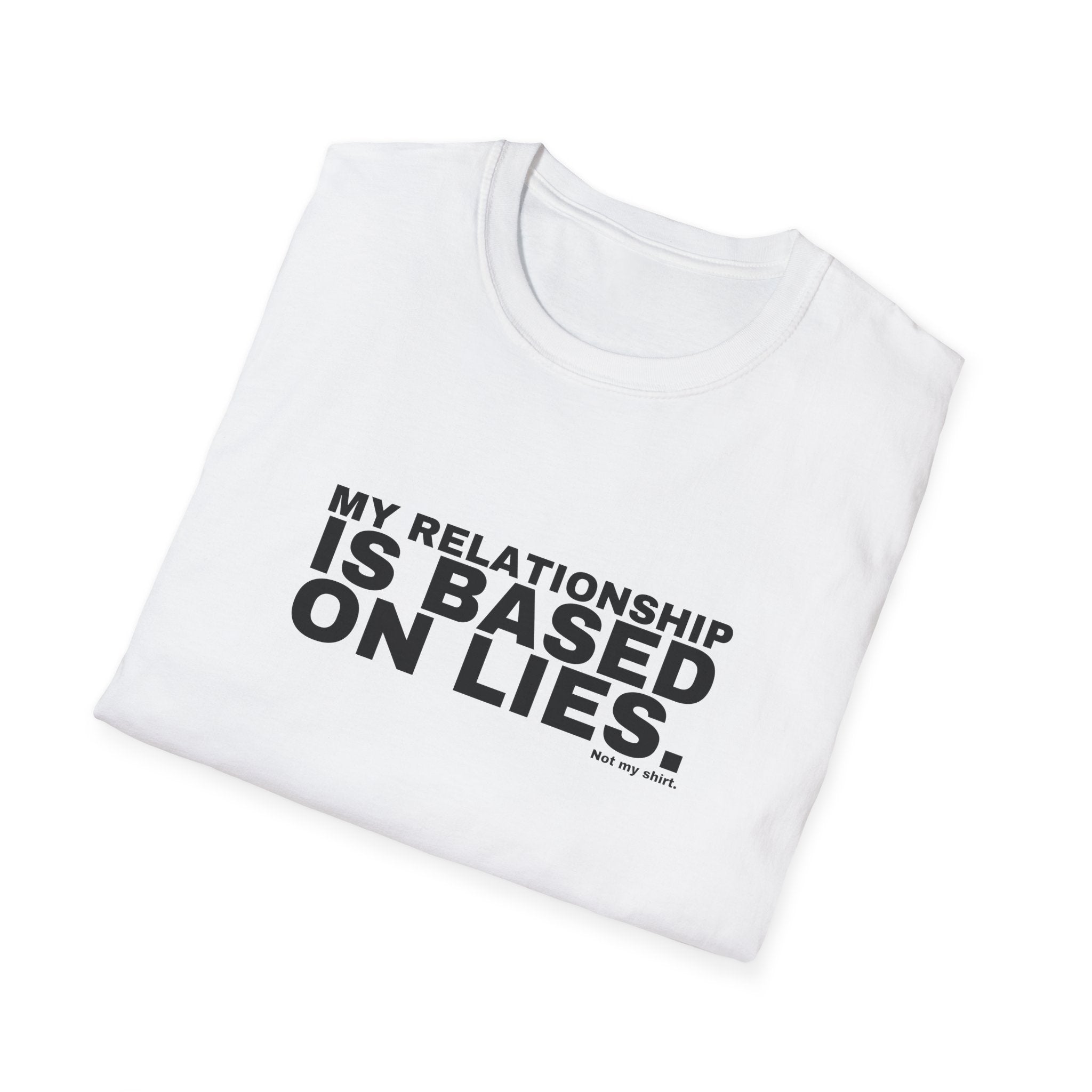 MY RELATIONSHIP IS BASED ON LIES.