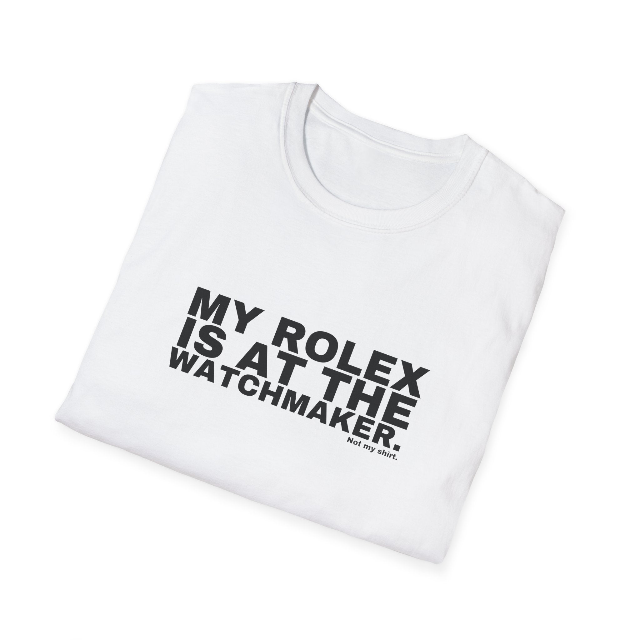 MY ROLEX IS AT THE WATCHMAKER.
