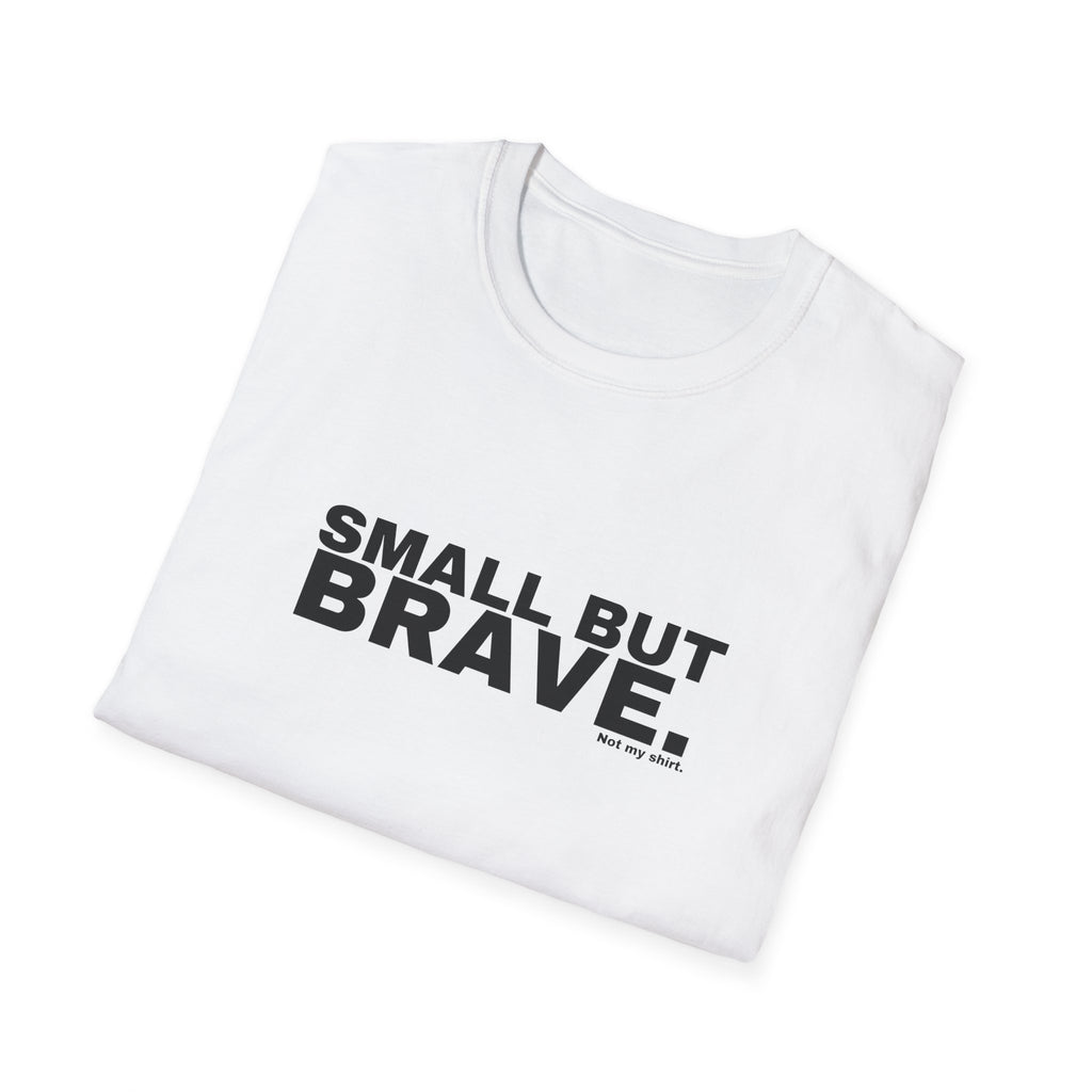 SMALL BUT BRAVE.