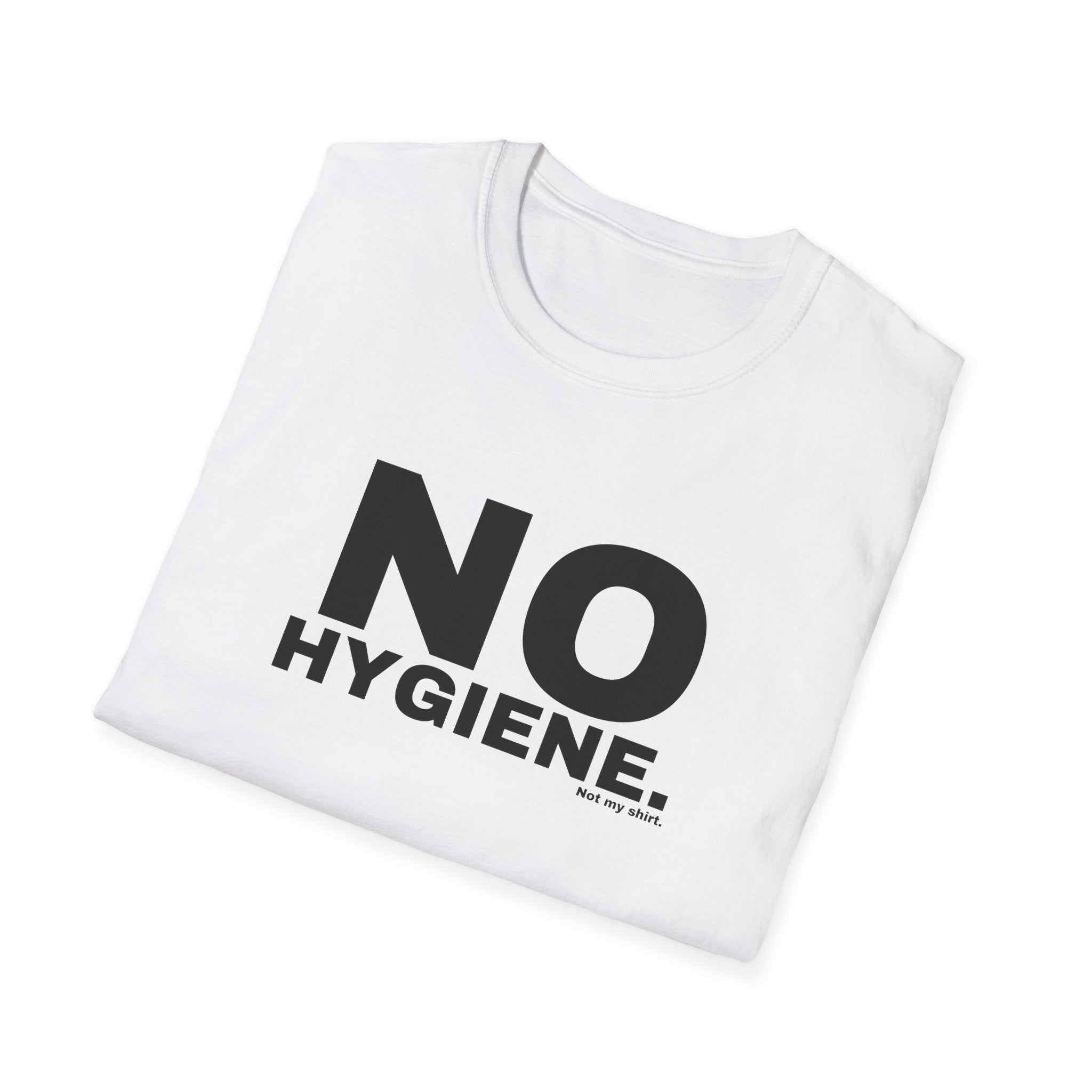 NO HYGIENE.