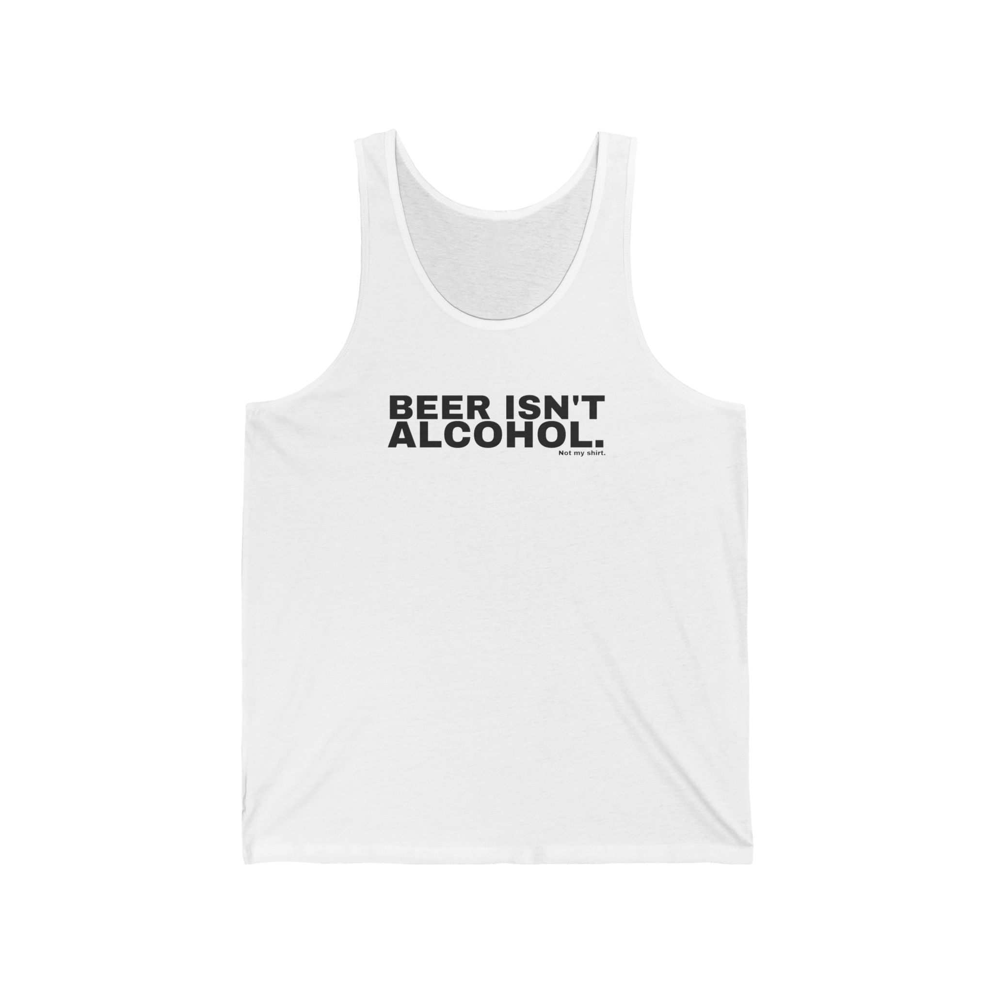 BEER ISN'T ALCOHOL.