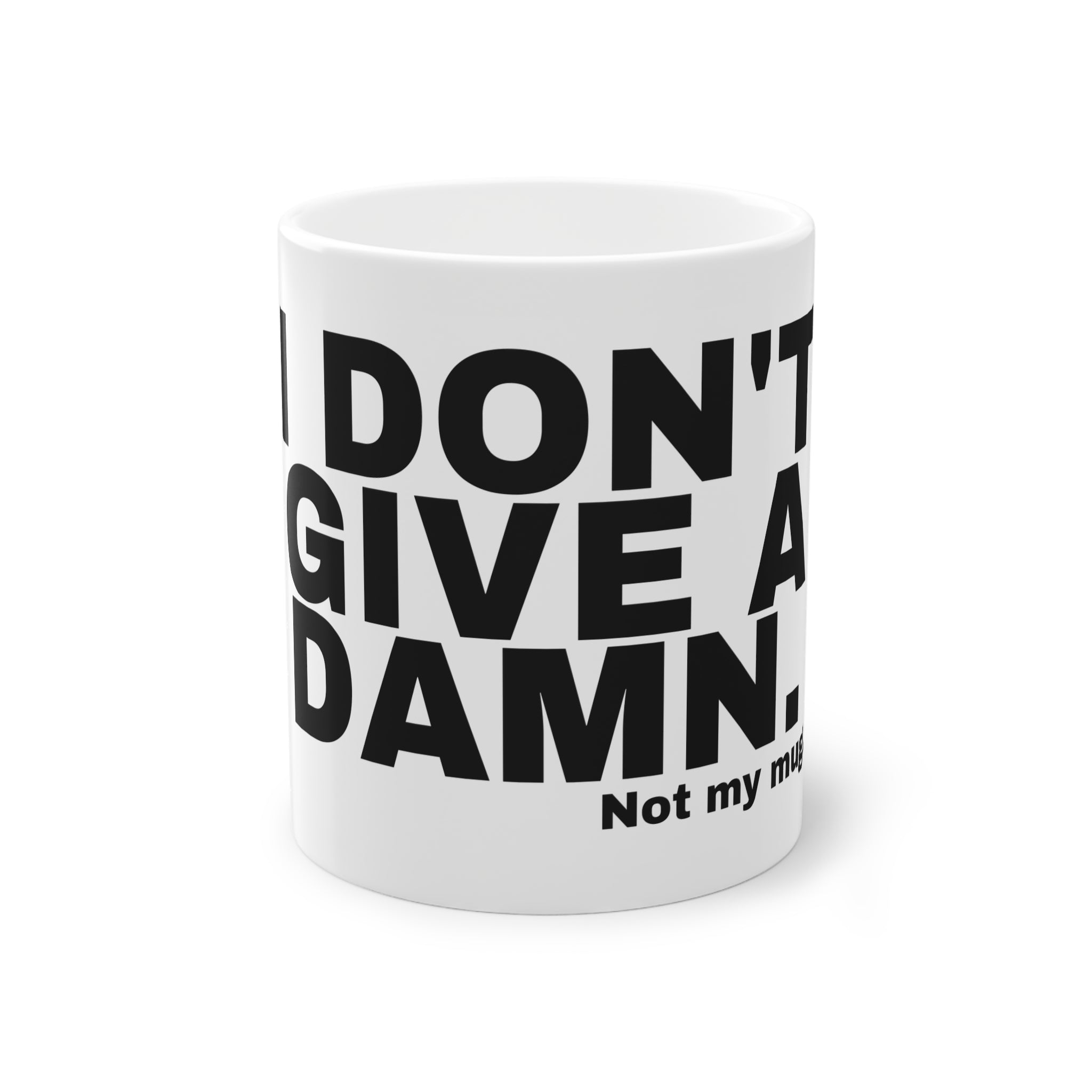 I DON'T GIVE A DAMN.