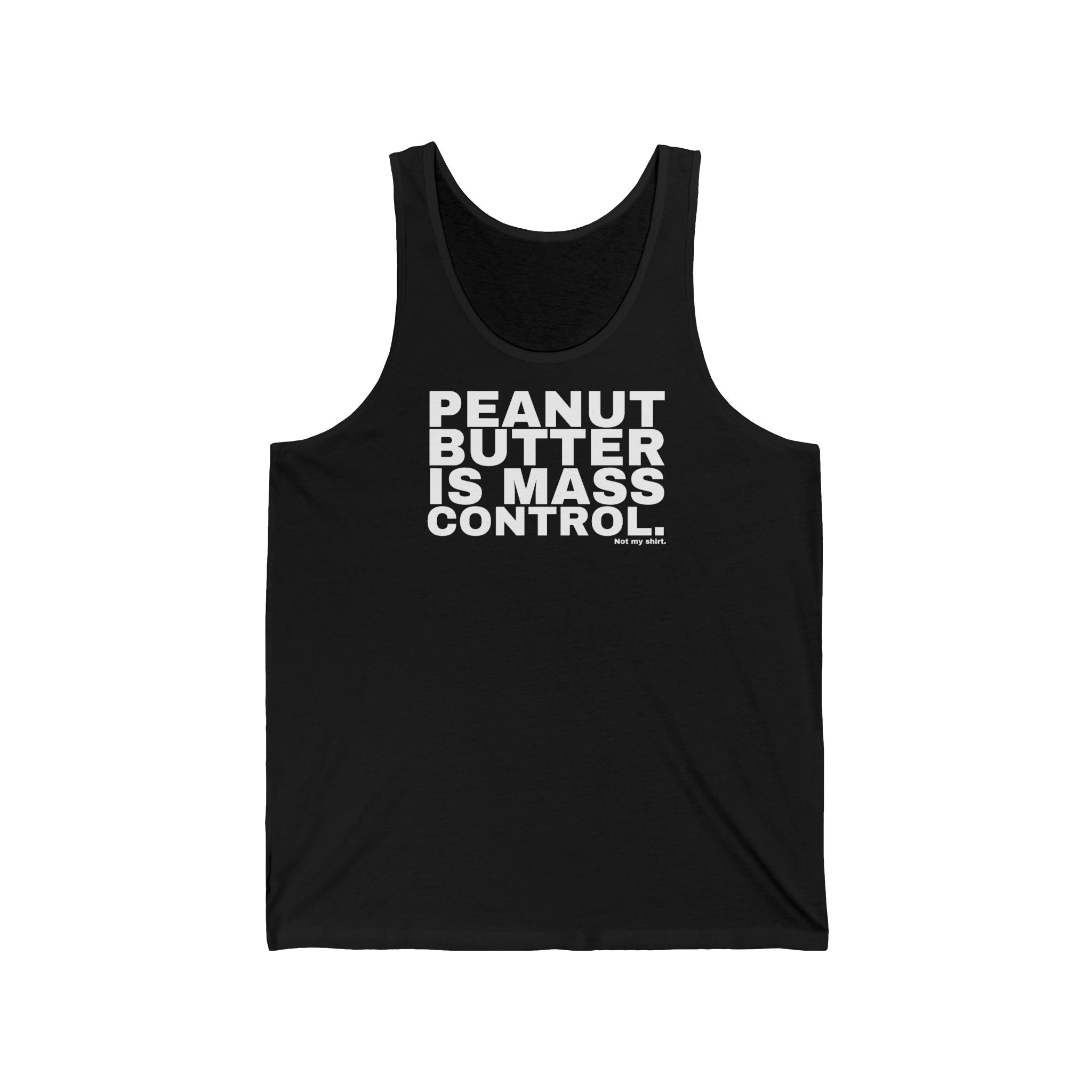PEANUT BUTTER IS MASS CONTROL.