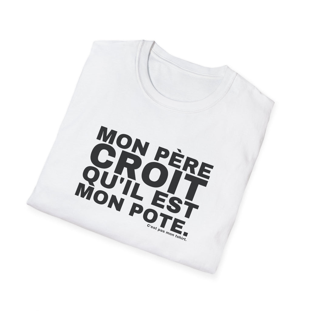 MON PÈRE CROIT QU'IL EST MON POTE.