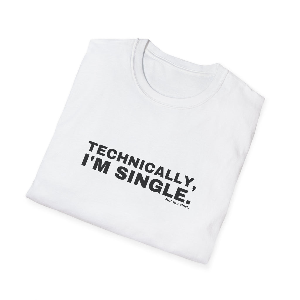 TECHNICALLY, I'M SINGLE.