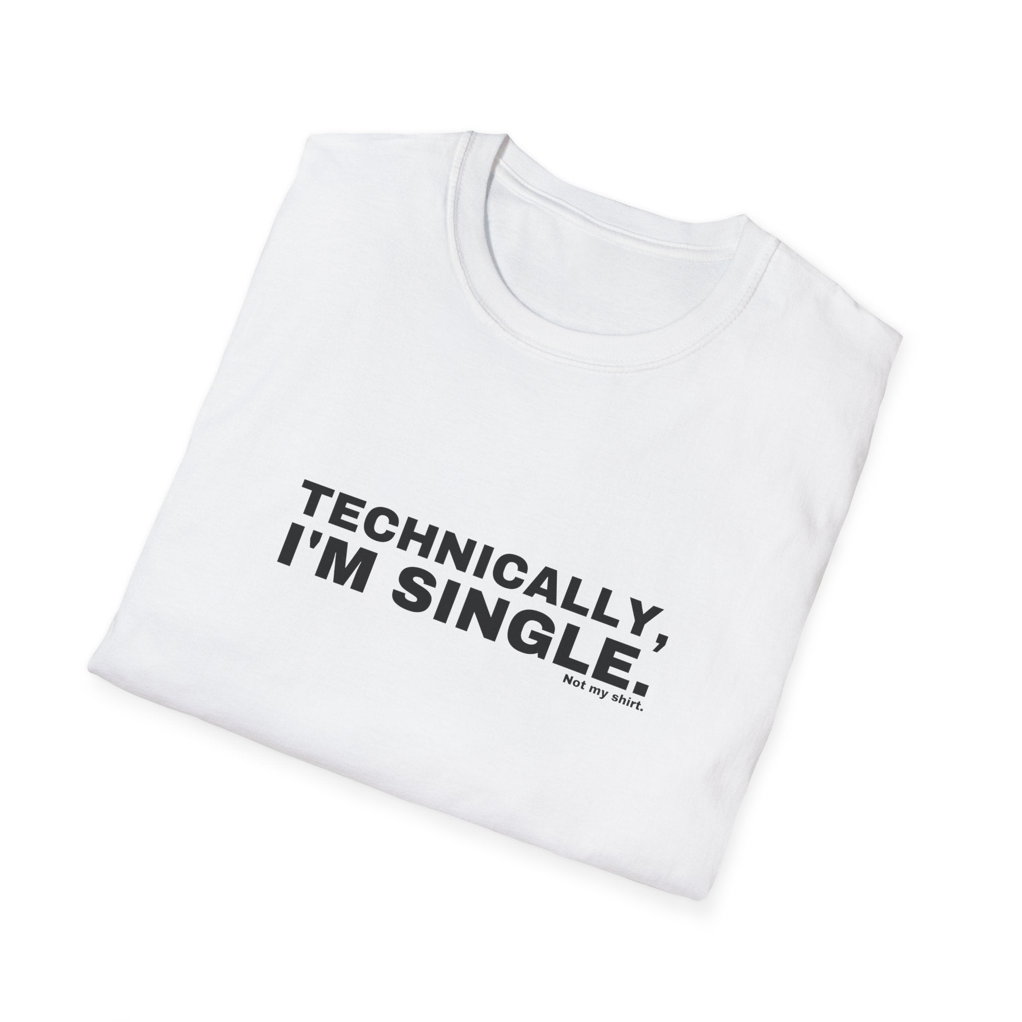 TECHNICALLY, I'M SINGLE.