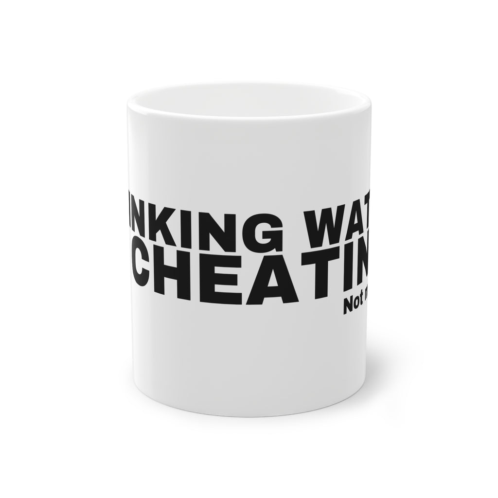 DRINKING WATER IS CHEATING.