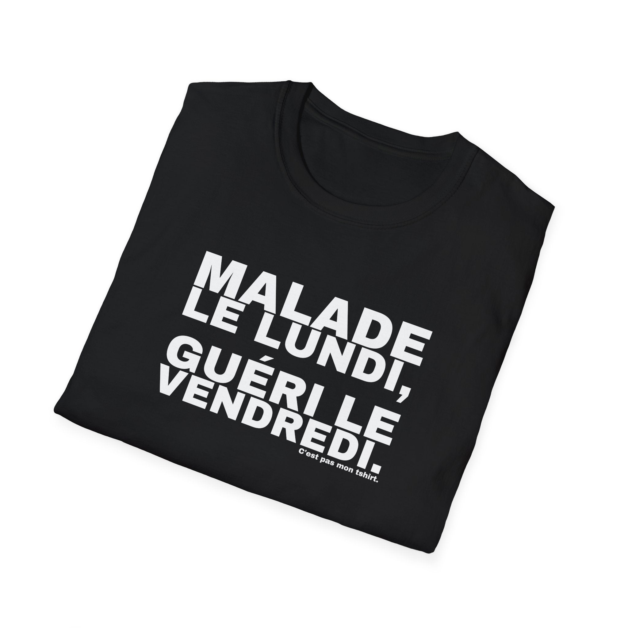 MALADE LE LUNDI, GUÉRI LE VENDREDI.