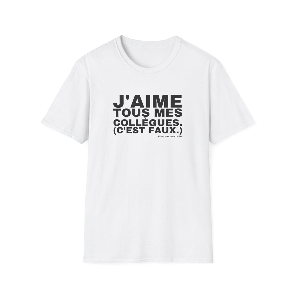 J'AIME TOUS MES COLLÈGUES. (C'EST FAUX.)