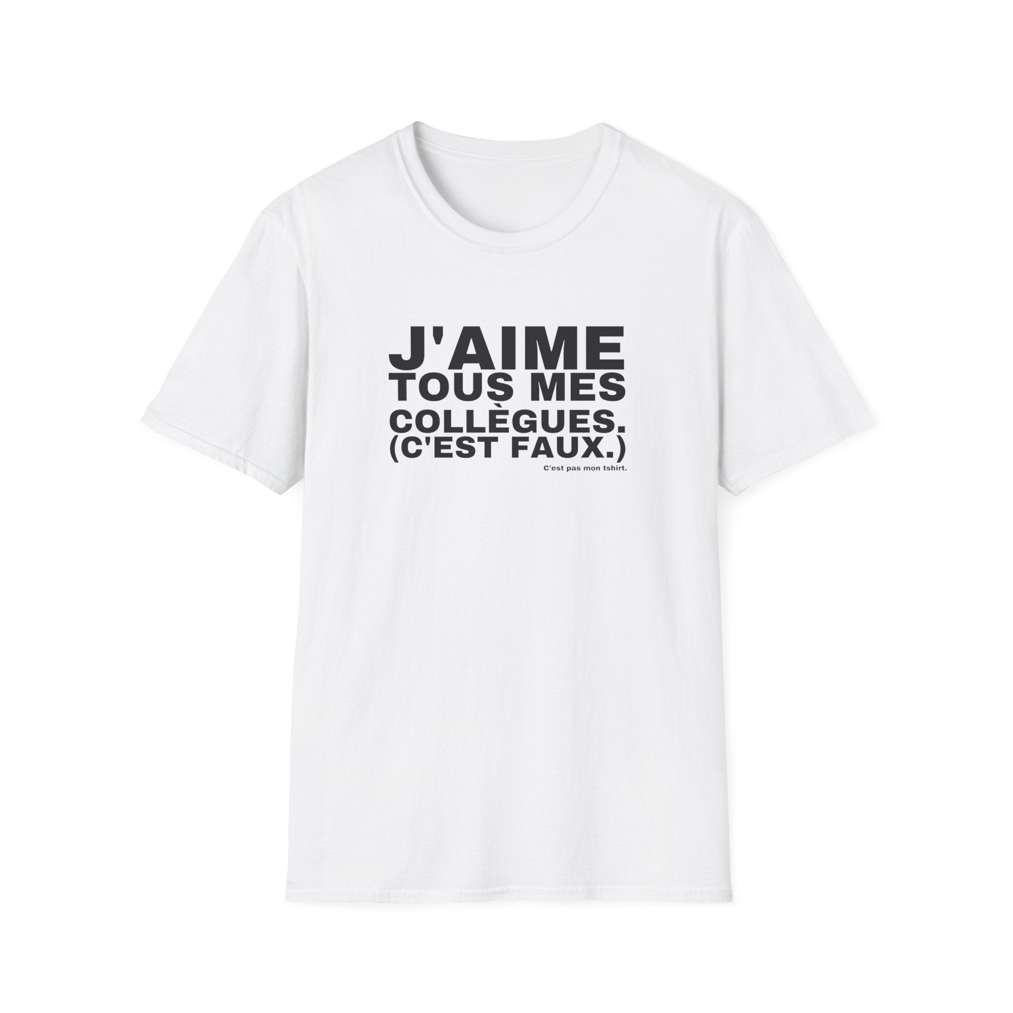 J'AIME TOUS MES COLLÈGUES. (C'EST FAUX.)