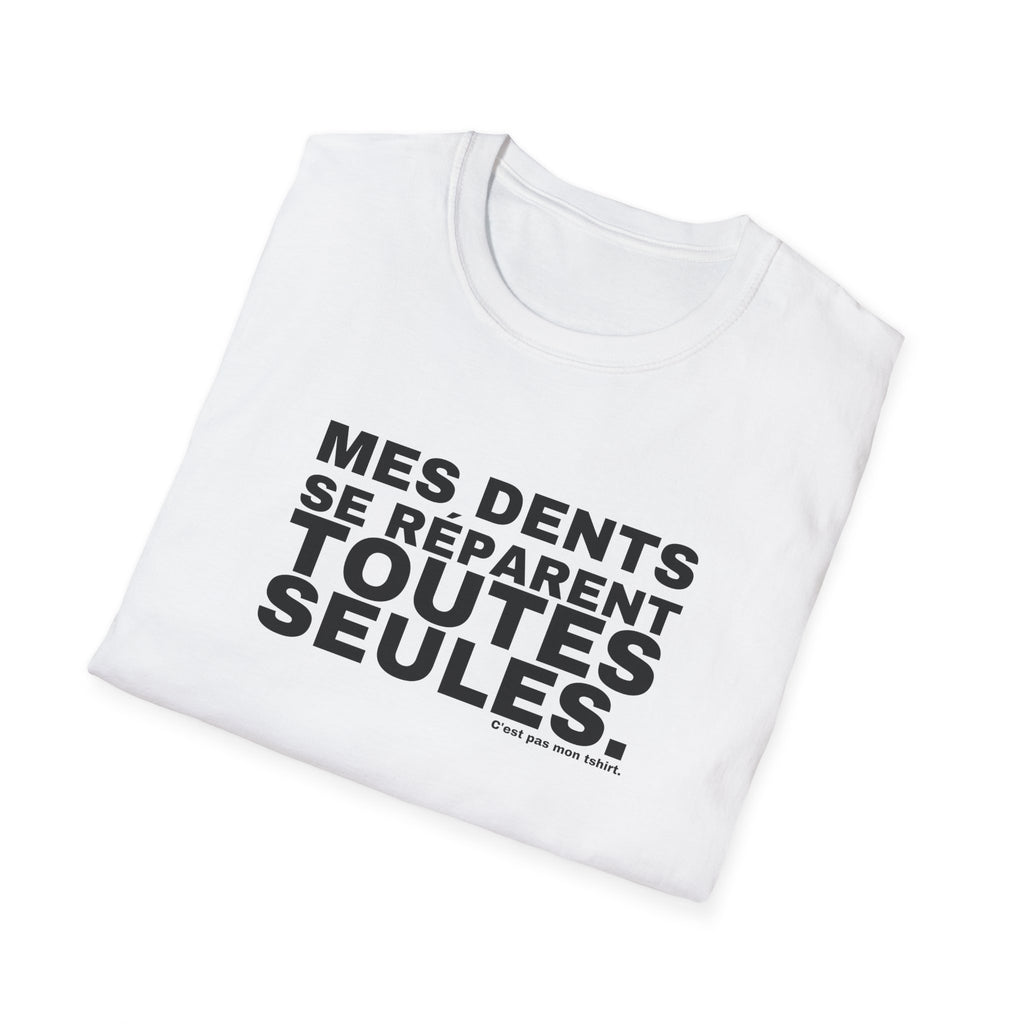 MES DENTS SE RÉPARENT TOUTES SEULES.