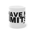 I HAVE NO LIMITS.