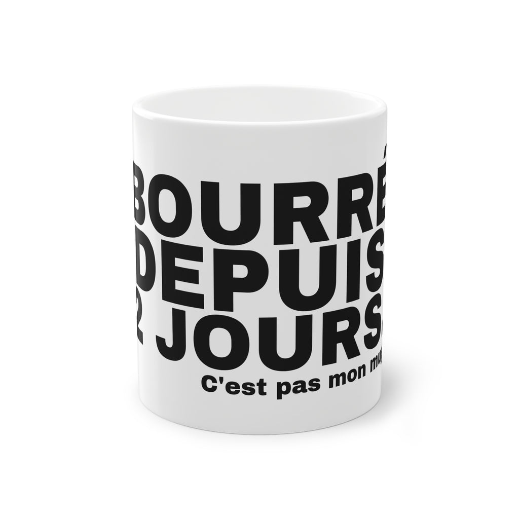 BOURRÉ DEPUIS 2 JOURS.