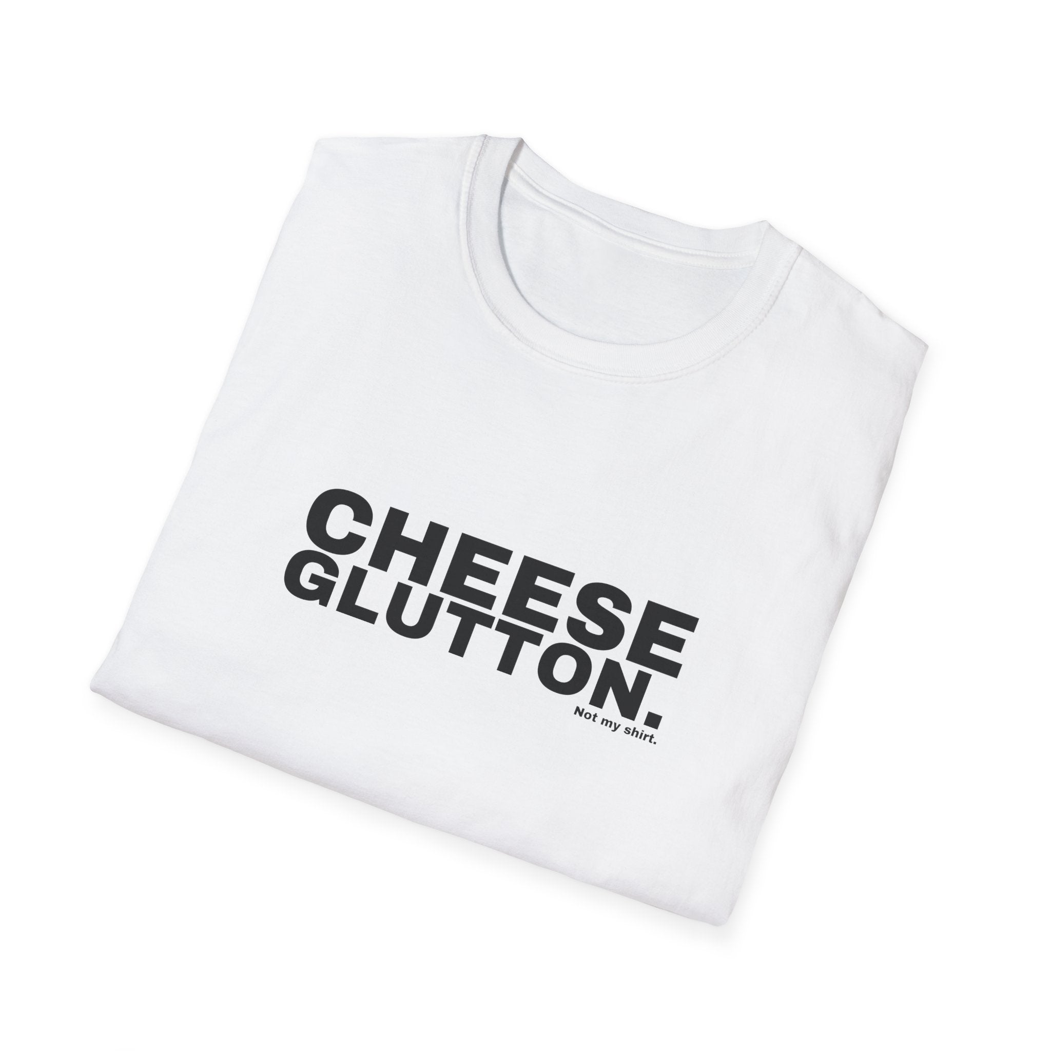 CHEESE GLUTTON.