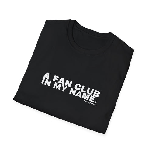 A FAN CLUB IN MY NAME.