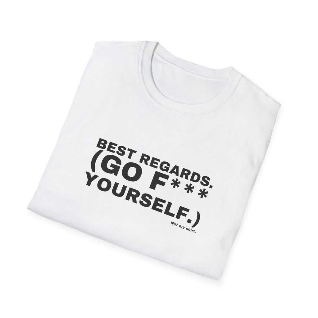 BEST REGARDS. (GO F*** YOURSELF.)