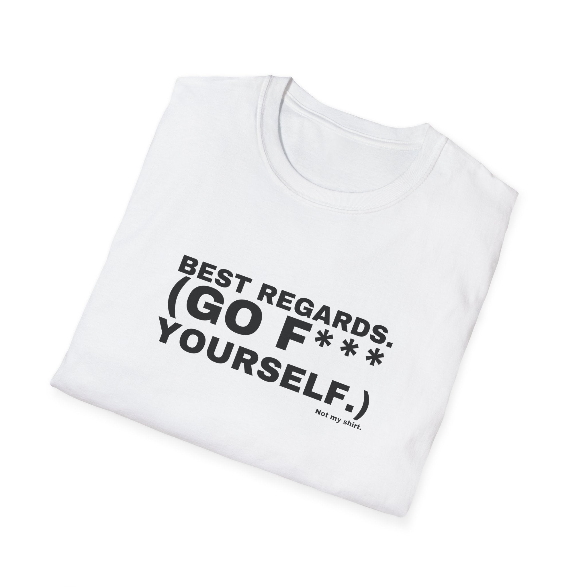 BEST REGARDS. (GO F*** YOURSELF.)