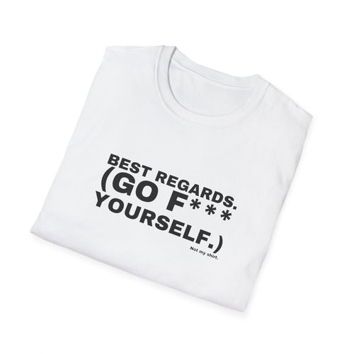 BEST REGARDS. (GO F*** YOURSELF.)