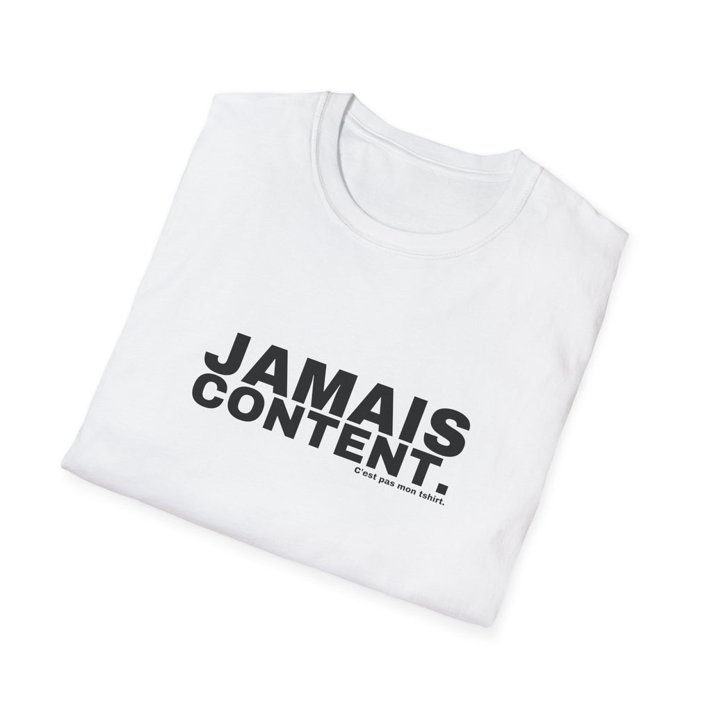 JAMAIS CONTENT.