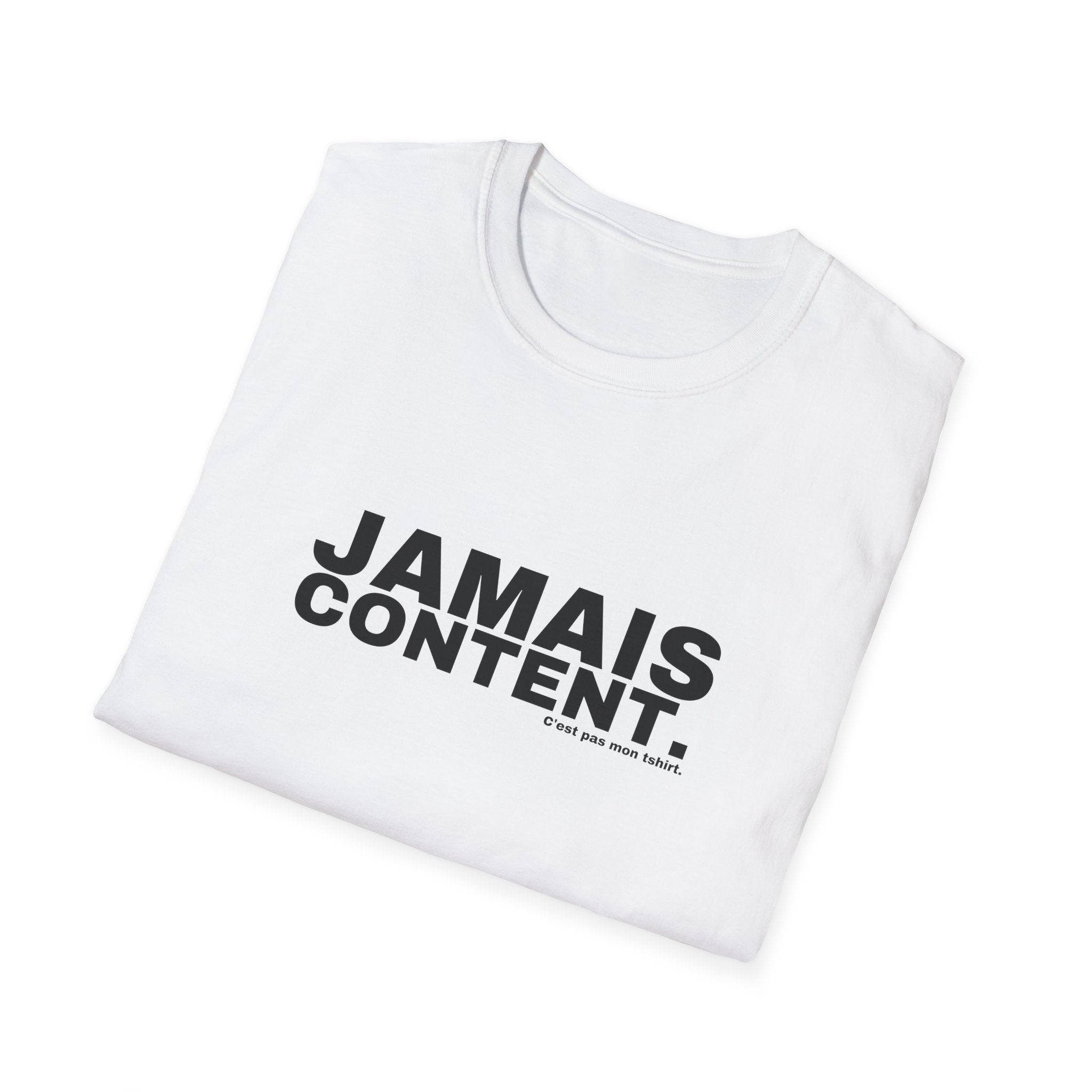 JAMAIS CONTENT.