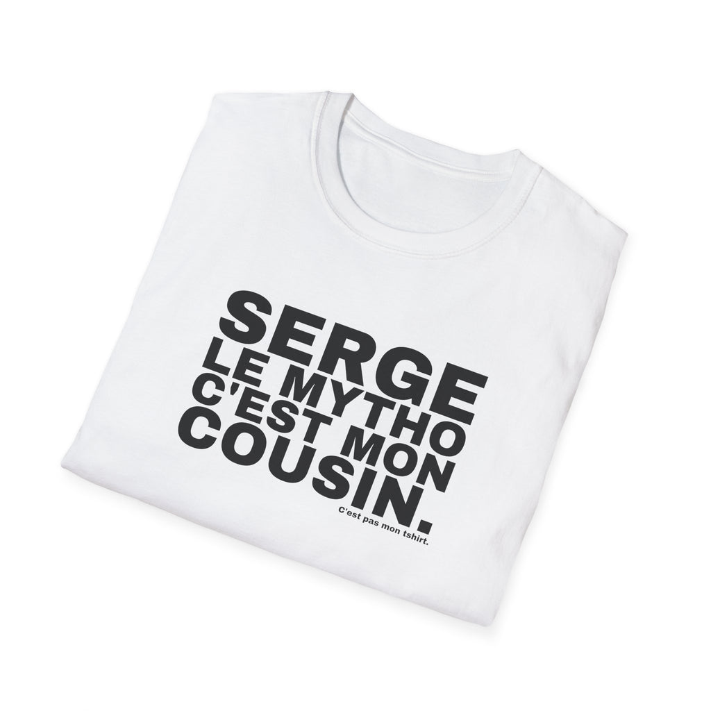 SERGE LE MYTHO C'EST MON COUSIN.