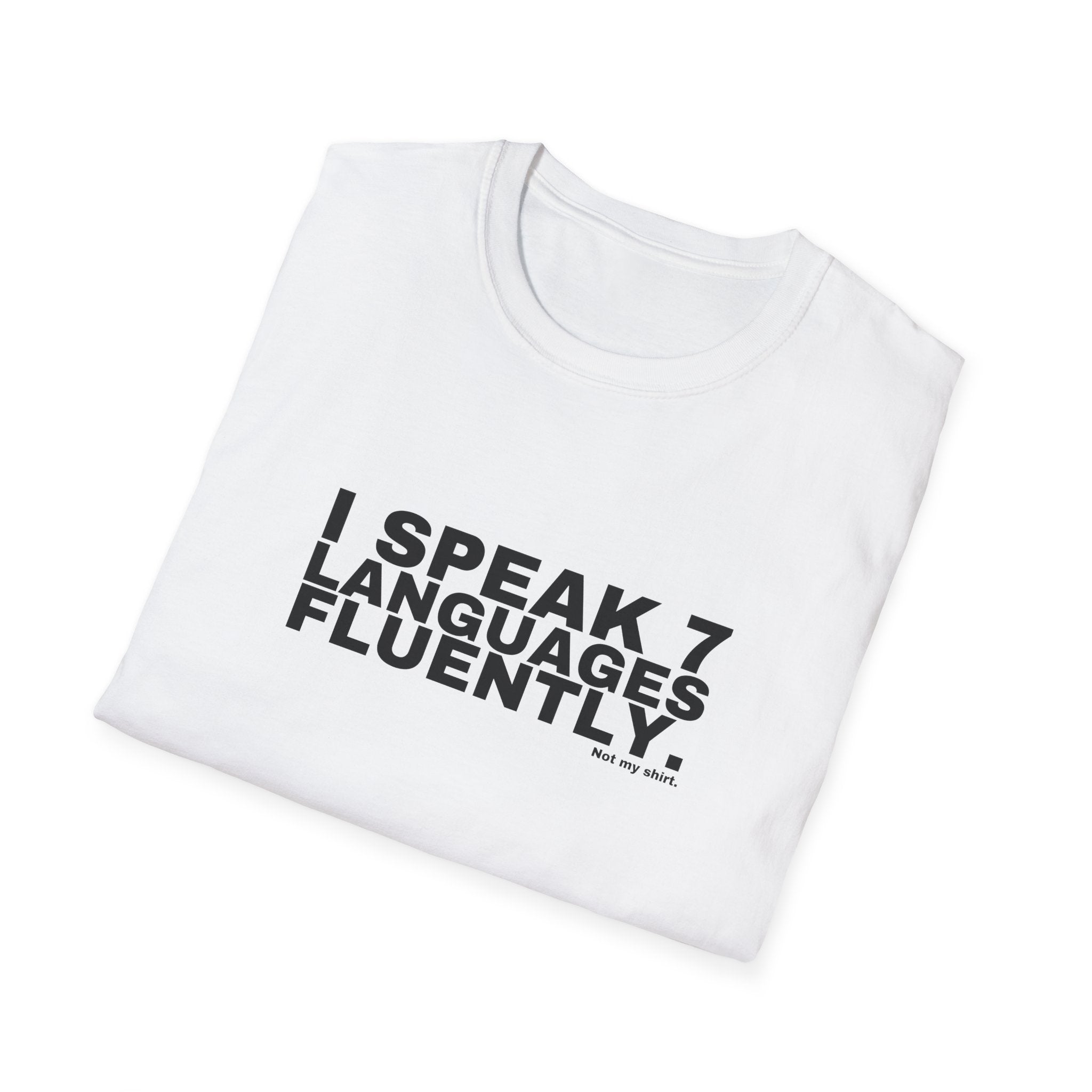 I SPEAK 7 LANGUAGES FLUENTLY.